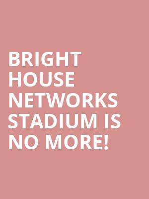 Bright House Networks Stadium is no more